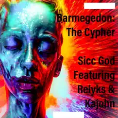 Barmegedon: The Cypher (feat. Kajohn & Relyks) - Single by Sicc God album reviews, ratings, credits