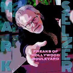 Freaks of Hollywood Blvd - Single by Mark Selzer album reviews, ratings, credits
