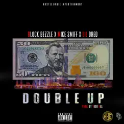 Double Up (feat. Mike Smiff & Lil Dred) - Single by Block Bezzle album reviews, ratings, credits