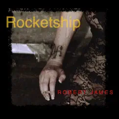 Rocketship - Single by Robert James album reviews, ratings, credits