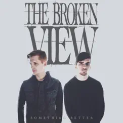 All I Feel Is You - Single by The Broken View album reviews, ratings, credits