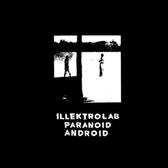 Paranoid Android - EP by Illektrolab album reviews, ratings, credits
