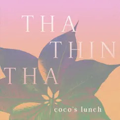 Tha Thin Tha - Single by Coco's Lunch album reviews, ratings, credits