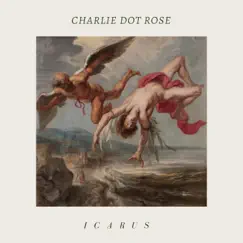 Icarus - Single by Charlie Dot Rose album reviews, ratings, credits