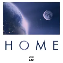 Home - Single by Tru Lou album reviews, ratings, credits