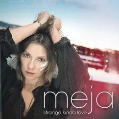 Strange Kinda Love - Single by Meja album reviews, ratings, credits