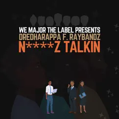 N****Z Talkin (feat. Ray Bandz) - Single by DreDhaRappa album reviews, ratings, credits