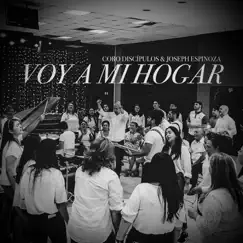 Voy a Mi Hogar - Single by Joseph Espinoza & Coro Discipulos album reviews, ratings, credits