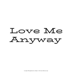 Love Me Anyway (feat. Chris Monroe) Song Lyrics