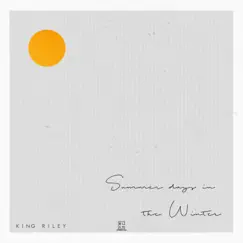 Summer Days in the Winter - Single by King Riley album reviews, ratings, credits