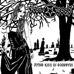 Dying Kiss of Goodbyes by Rosewood album reviews, ratings, credits