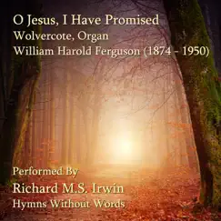 O Jesus, I Have Promised - Single by Richard M.S. Irwin album reviews, ratings, credits
