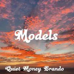 Models - Single by Quiet Money Brando album reviews, ratings, credits