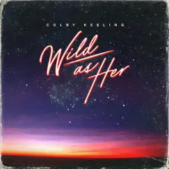 Wild As Her - Single by Colby Keeling album reviews, ratings, credits