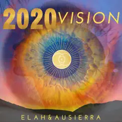 2020 Vision - Single by Elah & AuSierra album reviews, ratings, credits