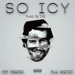 So Icy (feat. Flu Gotit) - Single by Yff Pedro album reviews, ratings, credits