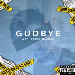 Gudbye (feat. Hexaskidd) - Single by Azphyxiz album reviews, ratings, credits