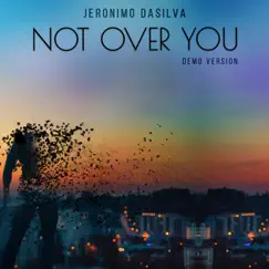 Not Over You (Demo Version) - Single by Jeronimo Dasilva album reviews, ratings, credits