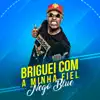 Briguei Com a Minha Fiel - Single album lyrics, reviews, download
