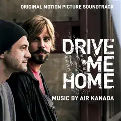 Drive Me Home (Original motion picture soundtrack) by Air Kanada album reviews, ratings, credits