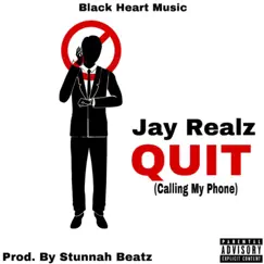 Quit (Calling My Phone) - Single by Jay Realz album reviews, ratings, credits