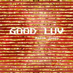 Good Luv - Single by Malik James album reviews, ratings, credits