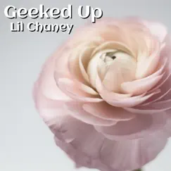 Geeked Up - EP by Lil Chaney album reviews, ratings, credits
