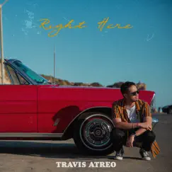 Right Here - Single by Travis Atreo album reviews, ratings, credits