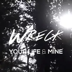 Wreck - Single by Your Life & Mine album reviews, ratings, credits