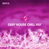 Deep House Chill, Vol. 07 album lyrics, reviews, download