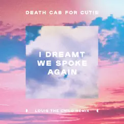 I Dreamt We Spoke Again (Louis the Child Remix) - Single by Death Cab for Cutie album reviews, ratings, credits