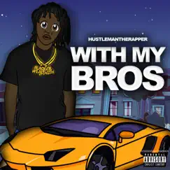 With My Bros - Single by Hustlemantherapper album reviews, ratings, credits