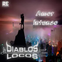 Amor Intenso - Single by Diablos Locos album reviews, ratings, credits