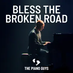 Bless the Broken Road - Single by The Piano Guys & Jon Schmidt album reviews, ratings, credits