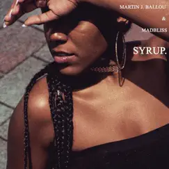 Syrup (feat. Martin j. Ballou) Song Lyrics