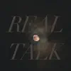 Real Talk - Single album lyrics, reviews, download