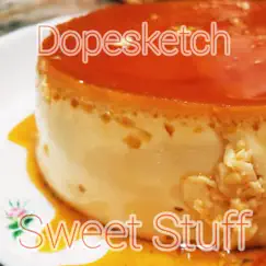 Sweet Stuff - Single by Dopesketch album reviews, ratings, credits