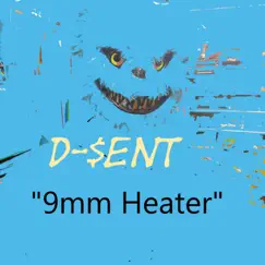 9mm Heater - Single by D-$ent album reviews, ratings, credits