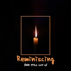 Reminiscing (We Still Luv U) [feat. R.I.P Dolla Bill] Song Lyrics