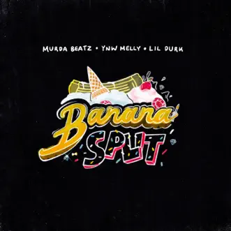Banana Split (feat. Lil Durk) - Single by Murda Beatz & YNW Melly album download