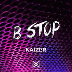 B Stop - Single by Kaizer album reviews, ratings, credits