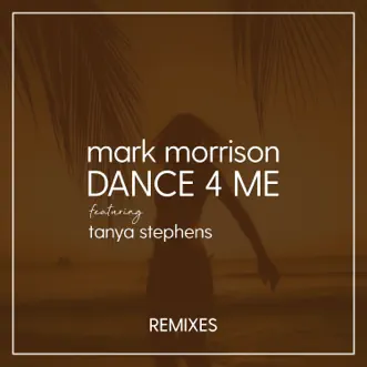 Dance 4 Me (Remixes) [feat. Tanya Stephens] - EP by Mark Morrison album download