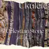 Ukulele - Celestian Stone (Rain Sound) album lyrics, reviews, download