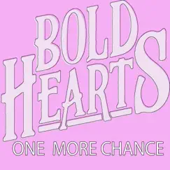 One More Chance - Single by Bold Hearts album reviews, ratings, credits