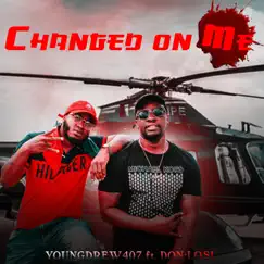 Changed on Me (feat. Don Lo-Si) - Single by Youngdrew407 album reviews, ratings, credits