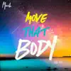 Move That Body - Single album lyrics, reviews, download