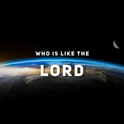 Who Is Like the Lord Song Lyrics