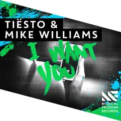 I Want You - Single by Tiësto & Mike Williams album reviews, ratings, credits