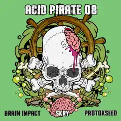 Acid Pirate 08 - EP by Brain Impact, SKRY & Protokseed album reviews, ratings, credits
