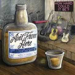 How Hard Could It Be? - Single by Ain't from Here album reviews, ratings, credits